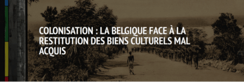 Colonisation: la Belgique face à la restitution des biens culturels mal acquis