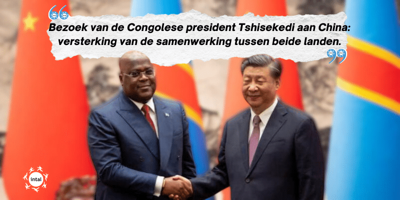 Bezoek van de Congolese president Tshisekedi aan China: versterking van de samenwerking tussen beide landen
